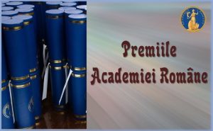 Academia Română decernează astăzi premiile pentru cele mai valoroase creaţii ştiinţifice şi artistice realizate în anul 2021